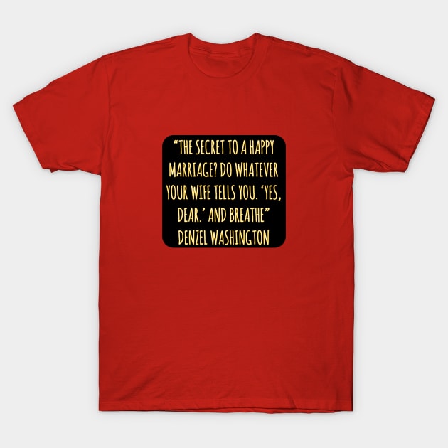 Denzel washington quote T-Shirt by Dexter